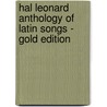 Hal Leonard Anthology of Latin Songs - Gold Edition by Unknown