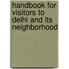 Handbook for Visitors to Delhi and Its Neighborhood by Henry George Keene