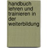 Handbuch Lehren und Trainieren in der Weiterbildung by Klaus W. Döring