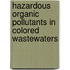 Hazardous Organic Pollutants In Colored Wastewaters