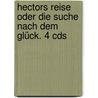 Hectors Reise Oder Die Suche Nach Dem Glück. 4 Cds by François Lelord