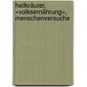 Heilkräuter, »Volksernährung«, Menschenversuche door Gine Elsner
