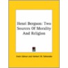 Henri Bergson: Two Sources Of Morality And Religion by Irwin Edman