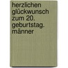 Herzlichen Glückwunsch zum 20. Geburtstag. Männer door Peter Butschkow