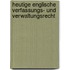 Heutige Englische Verfassungs- Und Verwaltungsrecht