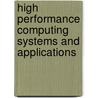 High Performance Computing Systems And Applications door Onbekend