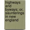 Highways And Byways; Or, Saunterings In New England door W. Hamilton 1850-1896 Gibson