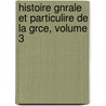 Histoire Gnrale Et Particulire de La Grce, Volume 3 door Louis Cousin-Desprï¿½Aux