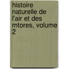 Histoire Naturelle de L'Air Et Des Mtores, Volume 2 door Iii Golden Richard