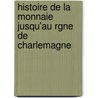 Histoire de La Monnaie Jusqu'au Rgne de Charlemagne by Garnier