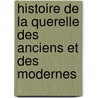 Histoire de La Querelle Des Anciens Et Des Modernes door Hippolyte Rigault