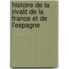 Histoire de La Rivalit de La France Et de L'Espagne door Gabriel Henri Gaillard