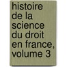 Histoire de La Science Du Droit En France, Volume 3 door Marcel Fournier