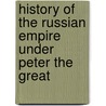 History Of The Russian Empire Under Peter The Great door Voltaire