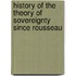 History Of The Theory Of Sovereignty Since Rousseau