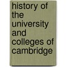 History Of The University And Colleges Of Cambridge door John Greig