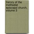 History of the Methodist Episcopal Church, Volume 3