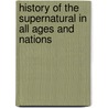 History of the Supernatural in All Ages and Nations door William Howitt