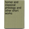 Homer And Classical Philology And Other Short Works door Friederich Nietzsche