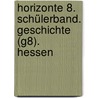 Horizonte 8. Schülerband. Geschichte (G8).  Hessen door Onbekend
