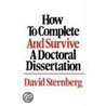How To Complete And Survive A Doctoral Dissertation by David Sternberg