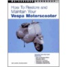 How To Restore And Maintain Your Vespa Motorscooter by Bob Golfen