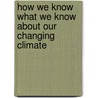 How We Know What We Know about Our Changing Climate door Carol L. Malnor