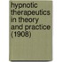 Hypnotic Therapeutics In Theory And Practice (1908)