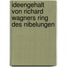 Ideengehalt Von Richard Wagners Ring Des Nibelungen door Arthur Drews