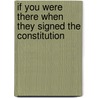 If You Were There When They Signed the Constitution door Elizabeth Levy