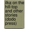 Ilka On The Hill-Top And Other Stories (Dodo Press) door Hjalmar Hjorth Boyesen