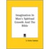 Imagination In Man's Spiritual Growth And The Bible