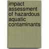 Impact Assessment of Hazardous Aquatic Contaminants door Salem S. Rao