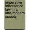 Imperative Inheritance Law in a Late-Modern Society door R. Foqu