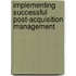 Implementing Successful Post-Acquisition Management