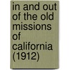 In And Out Of The Old Missions Of California (1912) by George Wharton James