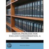 Indian Problems For English Consideration, A Letter door William Digby
