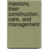 Injectors, Their Construction, Care, And Management by Frederick Keppy