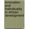 Innovation And Individuality In African Development door Tieman Diarra