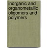 Inorganic And Organometallic Oligomers And Polymers door John F. Harrod
