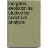 Inorganic Evolution as Studied by Spectrum Analysis by Sir Norman Lockyer