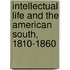 Intellectual Life And The American South, 1810-1860
