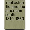 Intellectual Life And The American South, 1810-1860 door Michael O'Brien