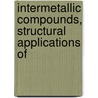 Intermetallic Compounds, Structural Applications of by R.L. Fleischer