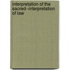 Interpretation of the Sacred--Interpretation of Law by Giuseppe Zaccaria