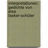 Interpretationen: Gedichte von Else Lasker-Schüler by Unknown