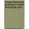 Interprofessional Working In Health And Social Care by Gillian Barrett
