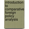 Introduction To Comparative Foreign Policy Analysis door Marijke Breuning