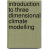 Introduction To Three Dimensional Climate Modelling door Warren M. Washington