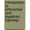 Introduction to Differential and Algebraic Topology by Yurii G. Borisovich
